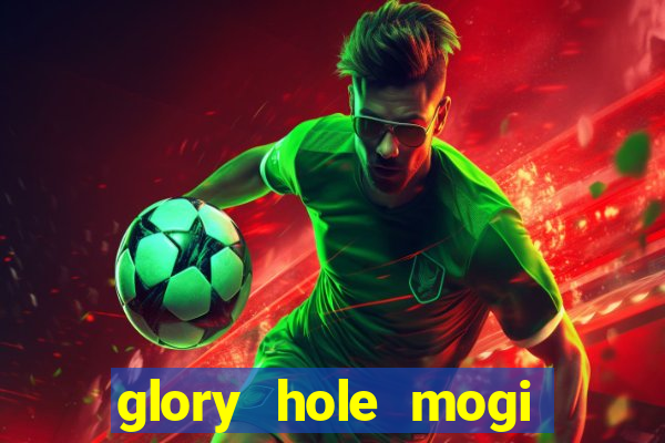 glory hole mogi das cruzes